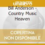 Bill Anderson - Country Music Heaven cd