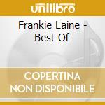 Frankie Laine - Best Of cd musicale di Frankie Laine