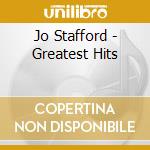 Jo Stafford - Greatest Hits cd musicale di Jo Stafford