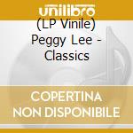 (LP Vinile) Peggy Lee - Classics vinile