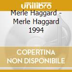 Merle Haggard - Merle Haggard 1994