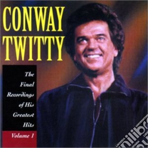 Conway Twitty - The Final Recordings Of His Greatest Hits Volume 1 cd musicale di Twitty Conway