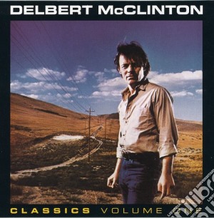 Delbert Mcclinton - Classics Vol. 1 cd musicale di Delbert Mcclinton