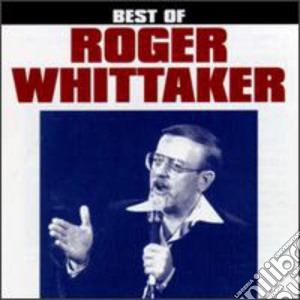 Roger Whittaker - Best Of cd musicale di Roger Whittaker