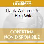 Hank Williams Jr - Hog Wild cd