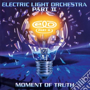 Electric Light Orchestra II - Moment Of Truth cd musicale di Elo Ii ( Electric Light Orchestra Part Ii )