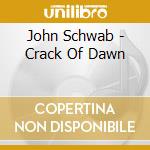 John Schwab - Crack Of Dawn cd