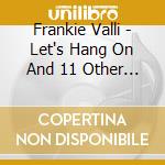 Frankie Valli - Let's Hang On And 11 Other Hits cd