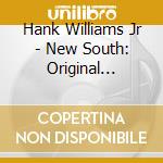 Hank Williams Jr - New South: Original Classic Hits Vol. 2 cd