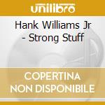 Hank Williams Jr - Strong Stuff cd