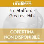 Jim Stafford - Greatest Hits cd musicale di Jim Stafford