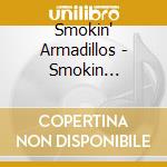 Smokin' Armadillos - Smokin Armadillos cd