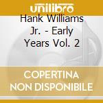 Hank Williams Jr. - Early Years Vol. 2 cd