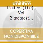 Platters (The) - Vol. 2-greatest Hits cd