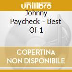 Johnny Paycheck - Best Of 1 cd musicale di Johnny Paycheck