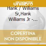Hank / Williams Sr,Hank Williams Jr - Three Generations Of Hank cd musicale di Hank / Williams Sr,Hank Williams Jr