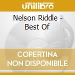 Nelson Riddle - Best Of cd musicale di Nelson Riddle