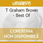T Graham Brown - Best Of cd musicale di T Graham Brown