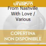 From Nashville With Love / Various cd musicale