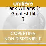 Hank Williams Jr - Greatest Hits 3 cd