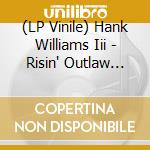(LP Vinile) Hank Williams Iii - Risin' Outlaw (25Th Anniversary Edition) vinile