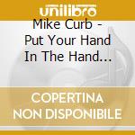 Mike Curb - Put Your Hand In The Hand & Greatest Inspirational