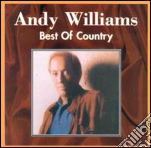 Andy Williams - Best Of Country cd musicale di Andy Williams