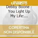 Debby Boone - You Light Up My Life: Greatest Inspirational Songs cd musicale di Debby Boone