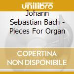 Johann Sebastian Bach - Pieces For Organ cd