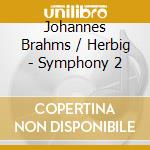 Johannes Brahms / Herbig - Symphony 2 cd