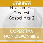 Etta James - Greatest Gospel Hits 2 cd