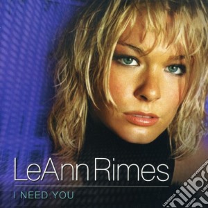 Leann Rimes - I Need You cd musicale di Leann Rimes