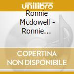 Ronnie Mcdowell - Ronnie Mcdowell With Bill Pinkey'S Orig Drifters cd musicale di Ronnie Mcdowell