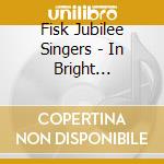 Fisk Jubilee Singers - In Bright Mansions cd musicale di Fisk Jubilee Singers