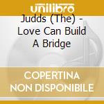 Judds (The) - Love Can Build A Bridge