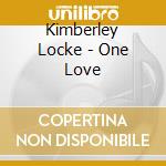 Kimberley Locke - One Love cd musicale di Kimberley Locke