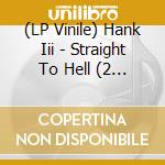 (LP Vinile) Hank Iii - Straight To Hell (2 Lp) lp vinile