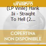 (LP Vinile) Hank Iii - Straight To Hell (2 Lp) vinile