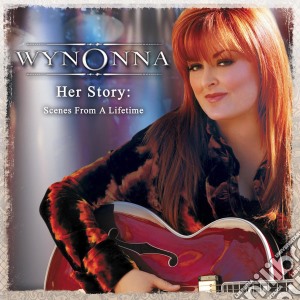 Wynonna - Her Story: Scenes From A Lifetime (2 Cd) cd musicale di Wynonna