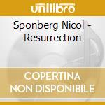 Sponberg Nicol - Resurrection cd musicale di Sponberg Nicol
