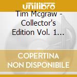 Tim Mcgraw - Collector's Edition Vol. 1 (3 Cd) cd musicale di Mcgraw,tim