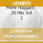 Merle Haggard - 20 Hits Vol 2 cd