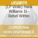 (LP Vinile) Hank Williams Iii - Rebel Within vinile