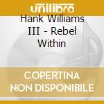 Hank Williams III - Rebel Within