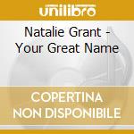 Natalie Grant - Your Great Name cd