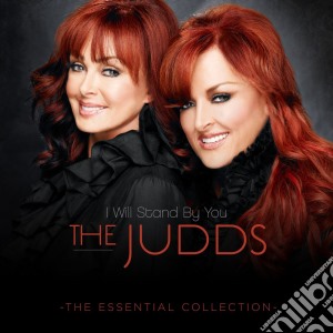 Judds (The) - I Will Stand By You: The Essential Collection cd musicale di The Judds
