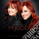 Judds (The) - I Will Stand By You: The Essential Collection