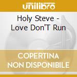 Holy Steve - Love Don'T Run