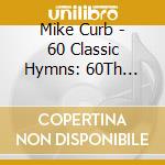 Mike Curb - 60 Classic Hymns: 60Th Anniversary Tribute To Bill