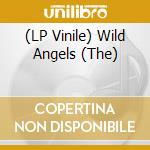 (LP Vinile) Wild Angels (The) vinile